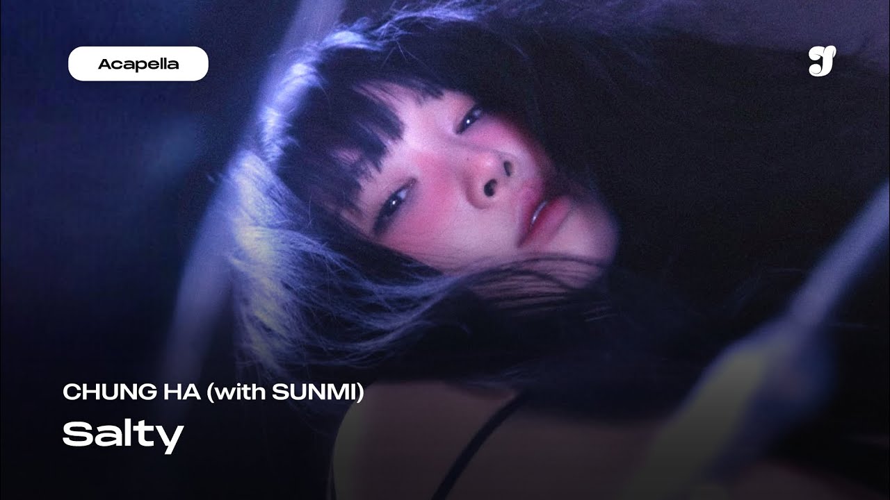CHUNG HA –  Salty (with SUNMI) | Acapella