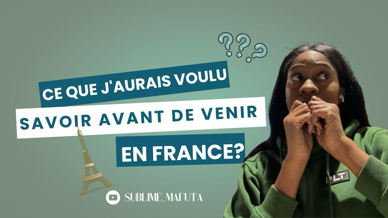Ce que j’aurais voulu savoir avant de venir en France 🇫🇷???