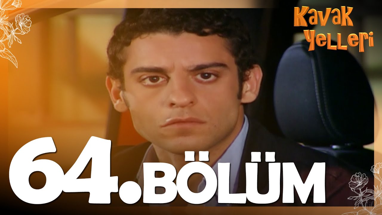 Kavak Yelleri 64. Bölüm - FULL Bölüm