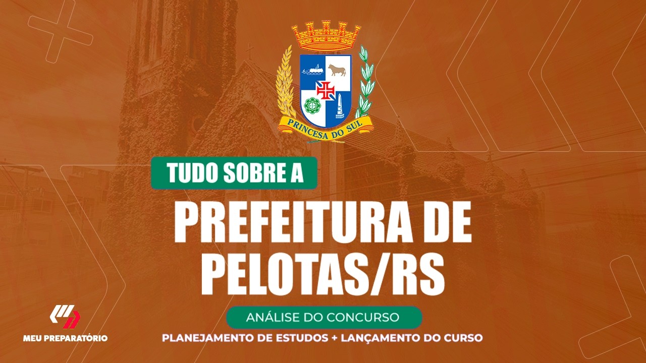 CONCURSO PREFEITURA DE PELOTAS/RS + PLANEJAMENTO DE ESTUDOS