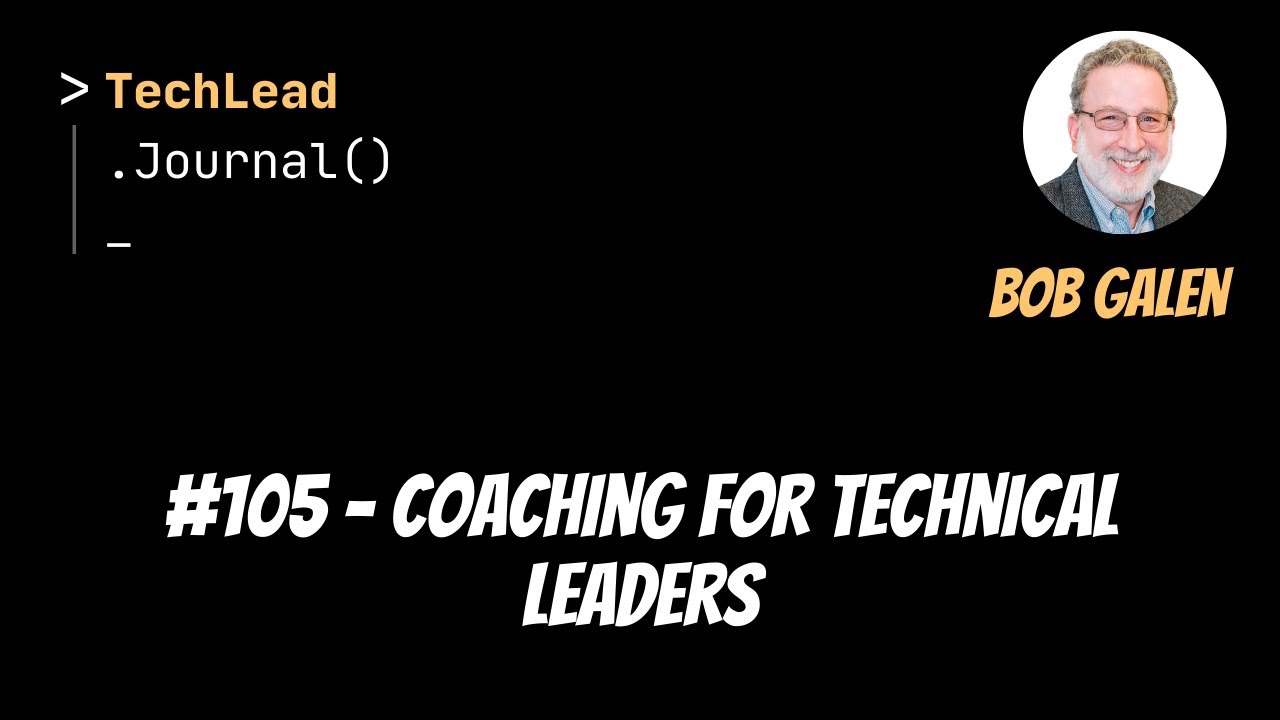 #105 - Coaching for Technical Leaders - Bob Galen