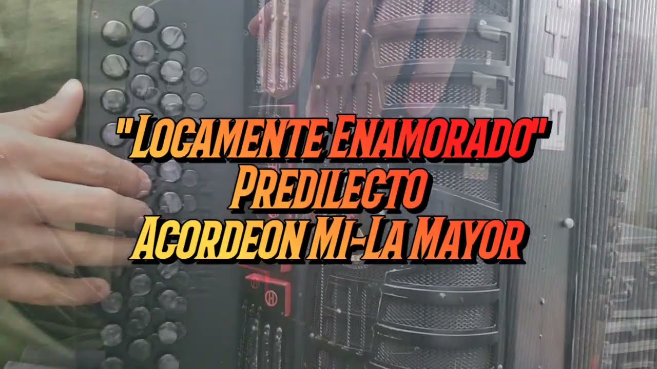 Locamente Enamorado-Predilecto-Acordeon Mi-La Mayor
