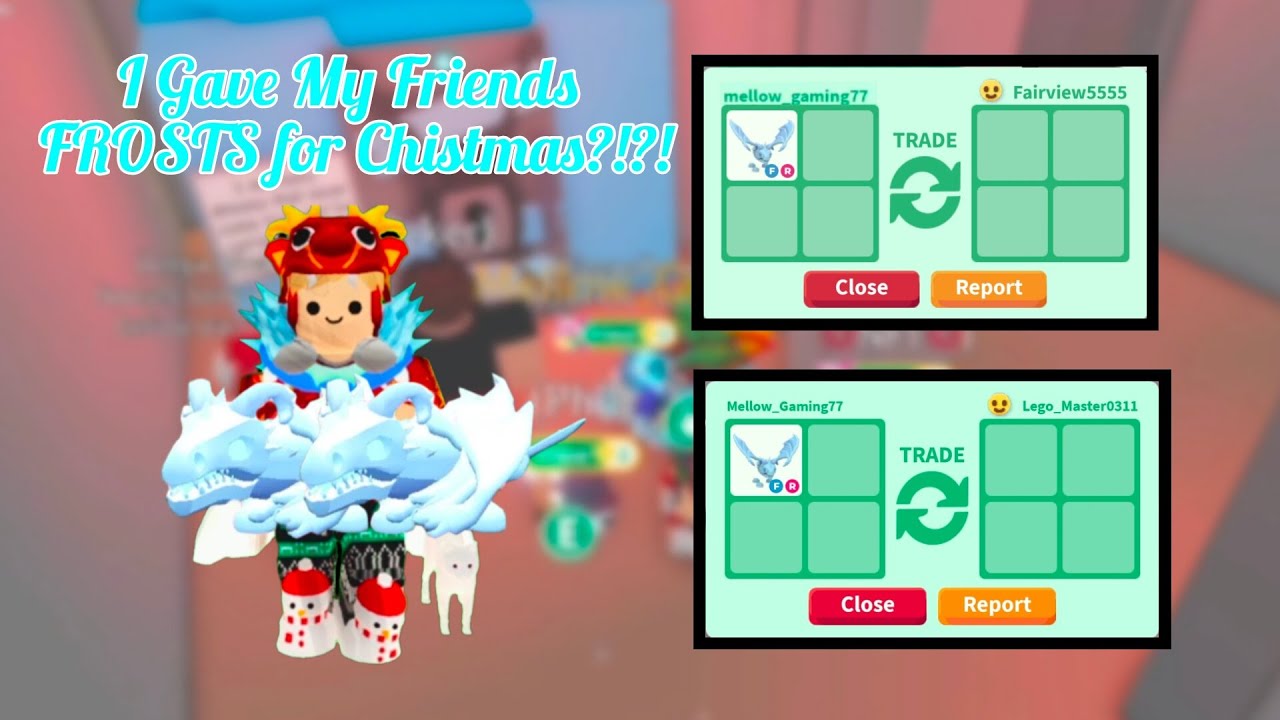 I gave my Best Freinds FROST DRAGONS for Chistmas?!?!?! #adoptme