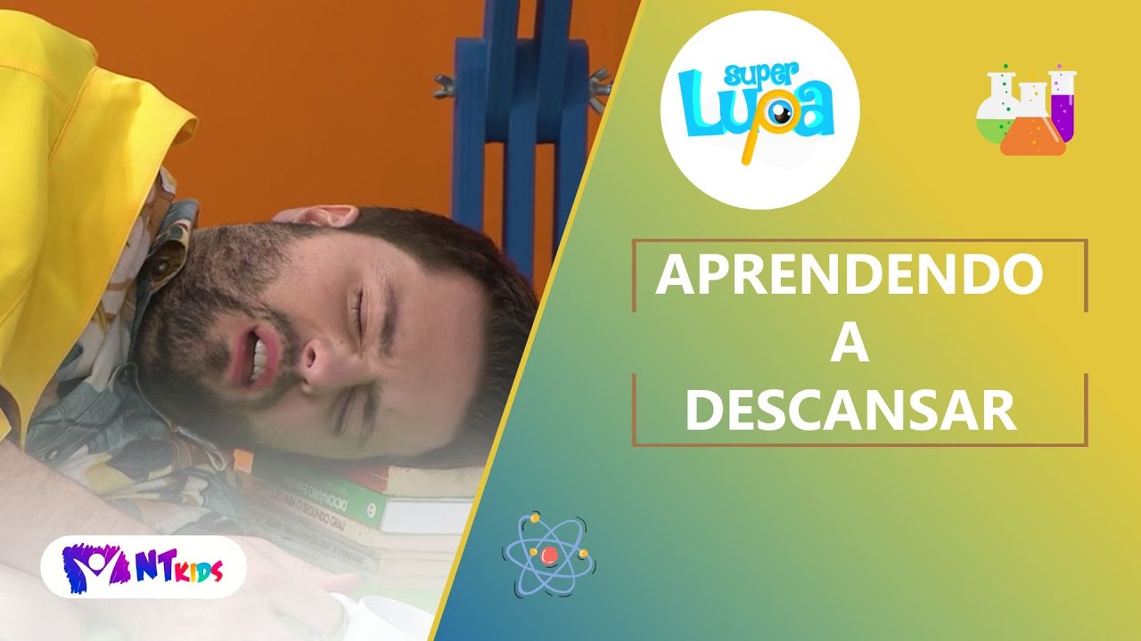 APRENDENDO A DESCANSAR - SUPER LUPA