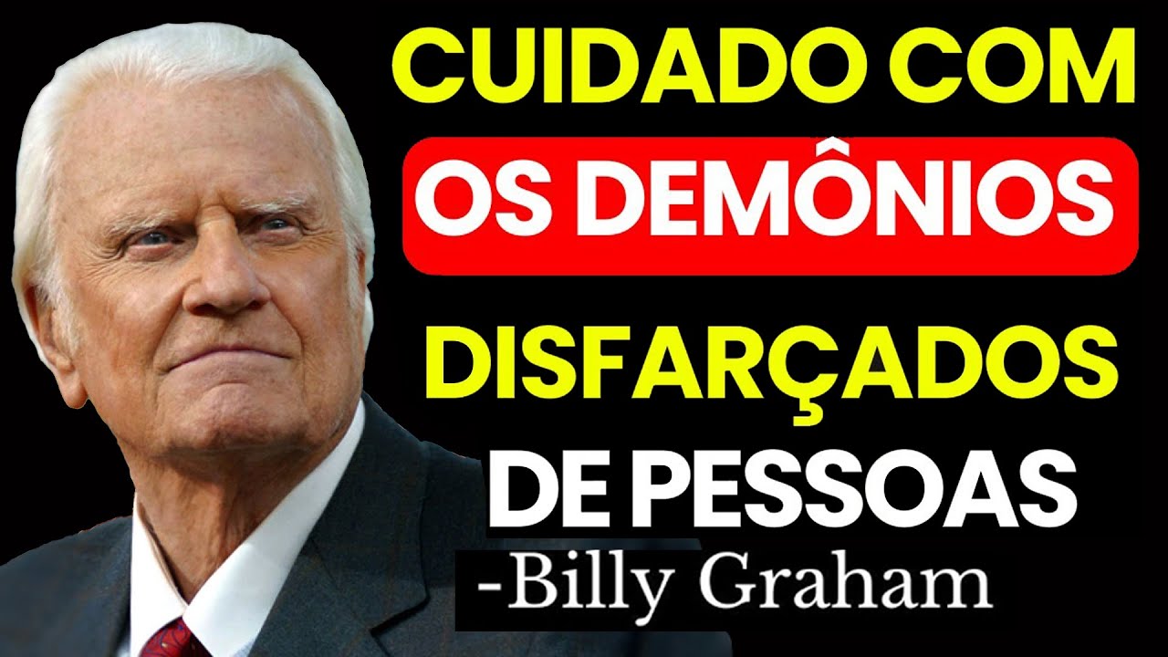 CUIDADO; OS DEMÔNIOS USAM PESSOAS PARA TE DESTRUIR  NÃO IGNORE! | Sermão Billy Graham