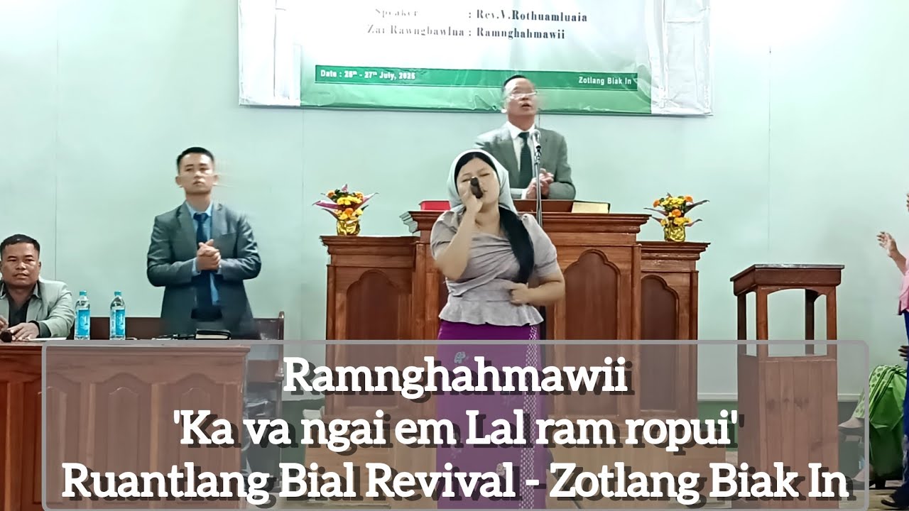 Ramnghahmawii || Ka va ngai em Lal ram ropui || Zotlang Biak In || Ruantlang Bial Revival