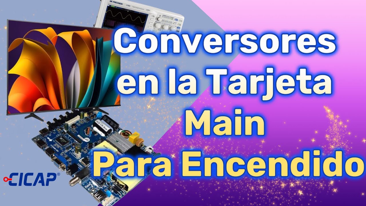 Conversores en la Tarjeta Main Para Encendido - Reparación de Pantallas MODULO 2:
