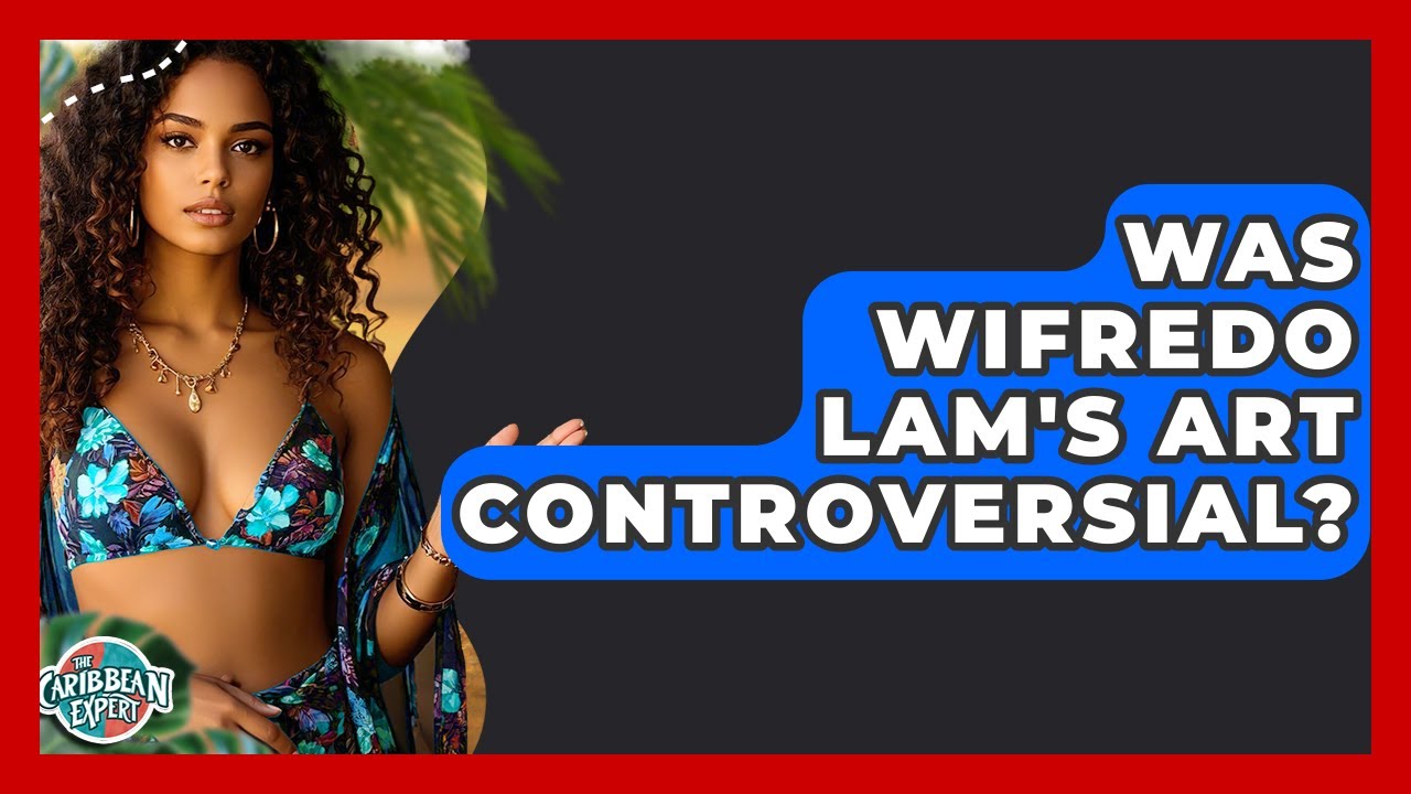 Was Wifredo Lam's Art Controversial? - The Caribbean Expert