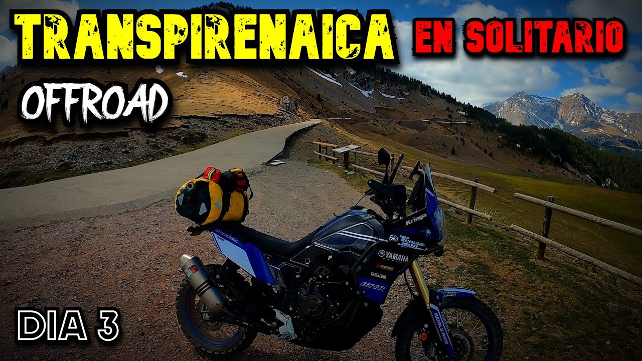 TRANSPIRENAICA OFFROAD en SOLITARIO - DIA 3 - YAMAHA TENERE 700 TRAIL