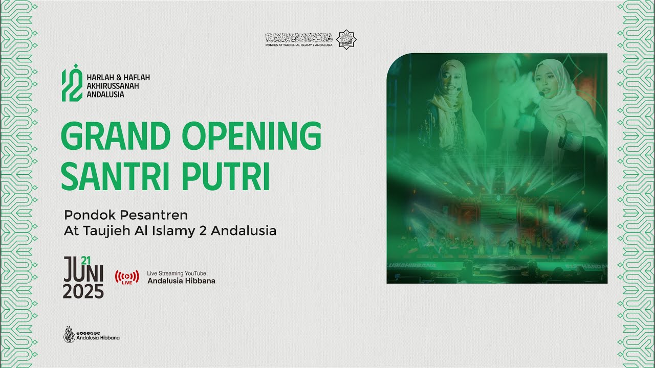 Grand Opening Santri Putri | Harlah dan Haflah Akhirussanah PP. At Taujieh Al Islamy 2 Andalusia