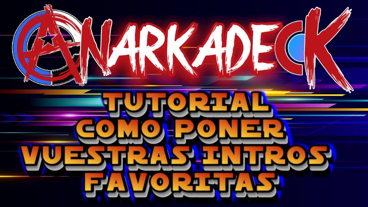 TUTORIAL COMO PONER LAS INTROS EN ANARKADECK
