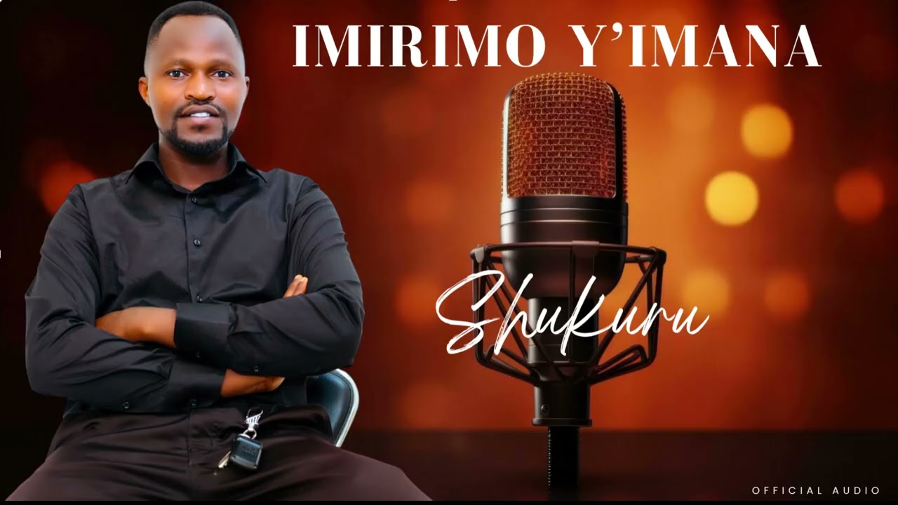 Imirimo y'Imana  _  Shukuru  Official audio