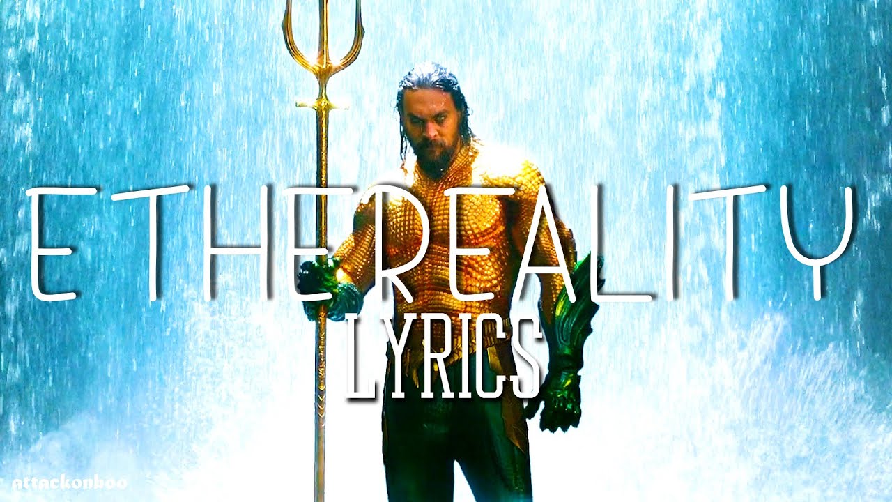 Ethereality - Aquaman || Lyrics