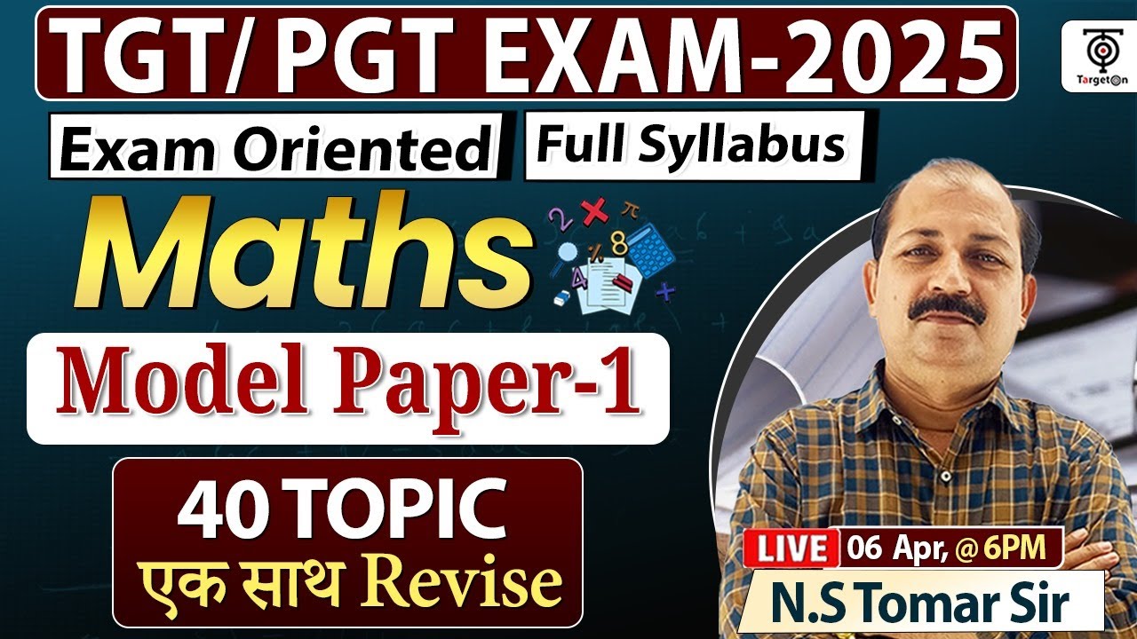 TGT PGT EXAM-2025 | MATHS MODEL PAPER-1 | Exam Oriented 40 TOPIC एक साथ REVISE ...NS Tomar Sir