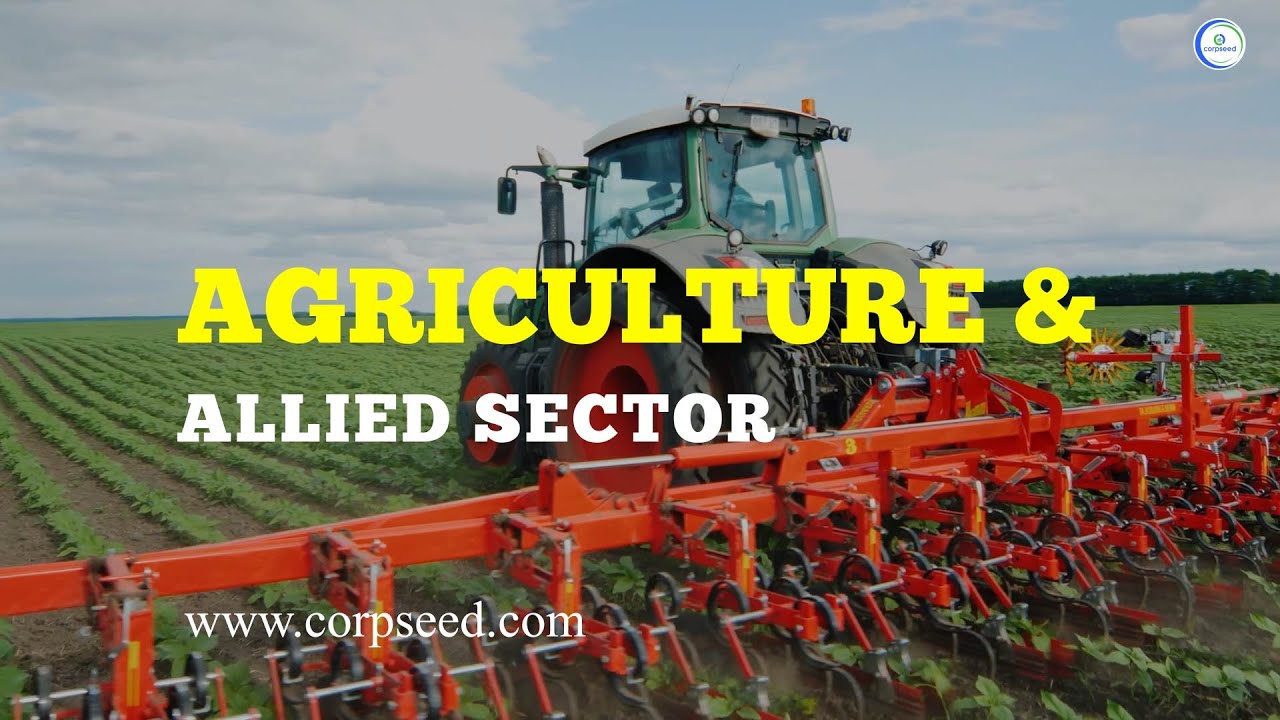 AGRICULTURE AND ALLIED SECTOR || TYPES || BENEFITS