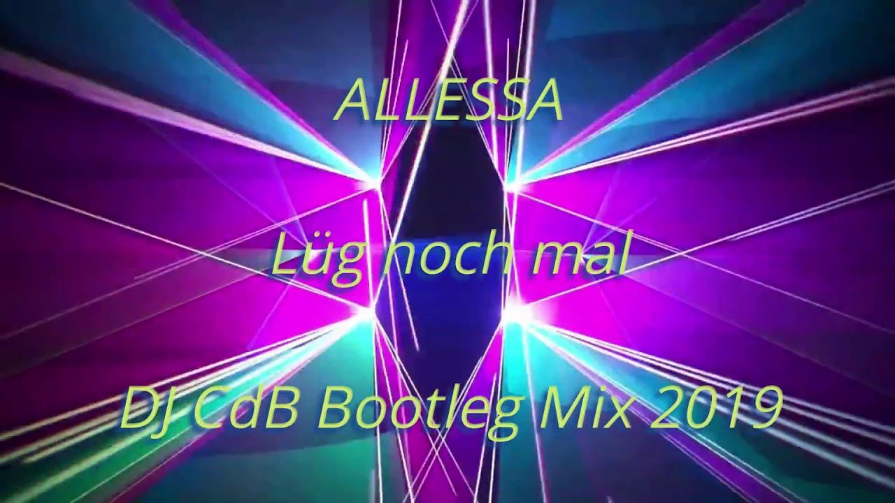 Allessa - L&uuml;g noch mal (DJ CdB Bootleg Mix 2019)
