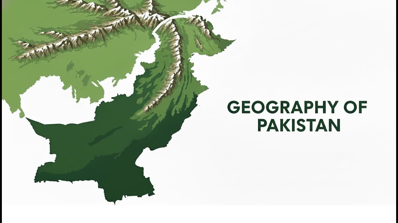 The Geography of Pakistan Explained
