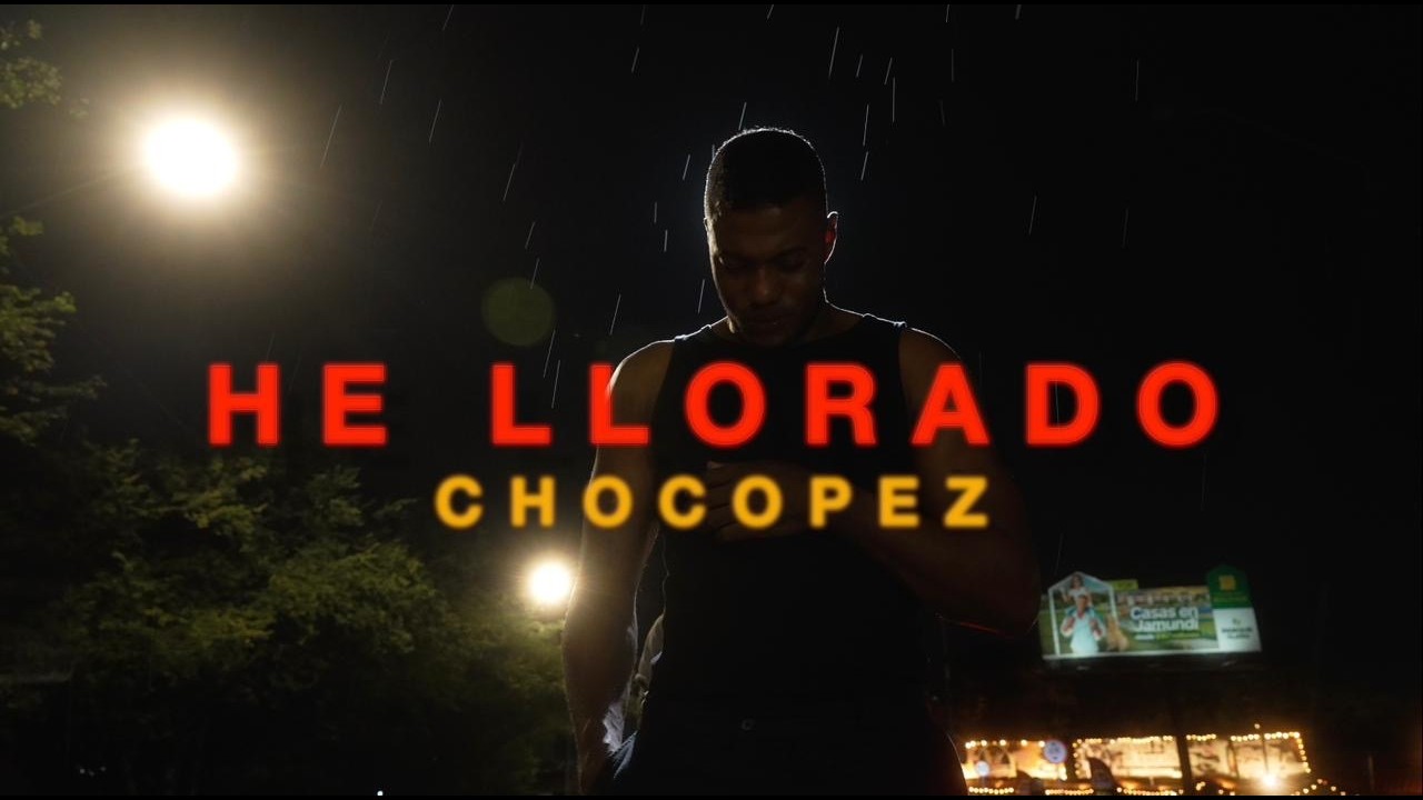 HE LLORADO - CHOCOPEZ (Video Oficial)