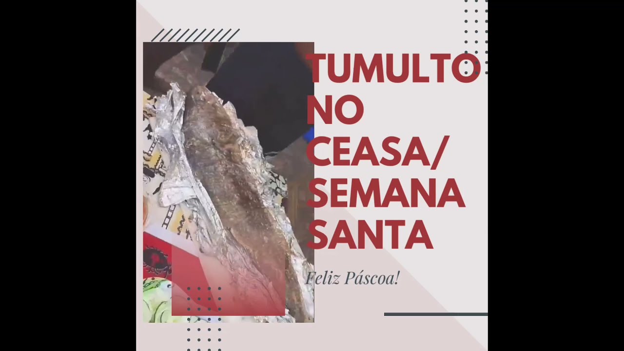 Tumulto no Ceasa - Semana Santa