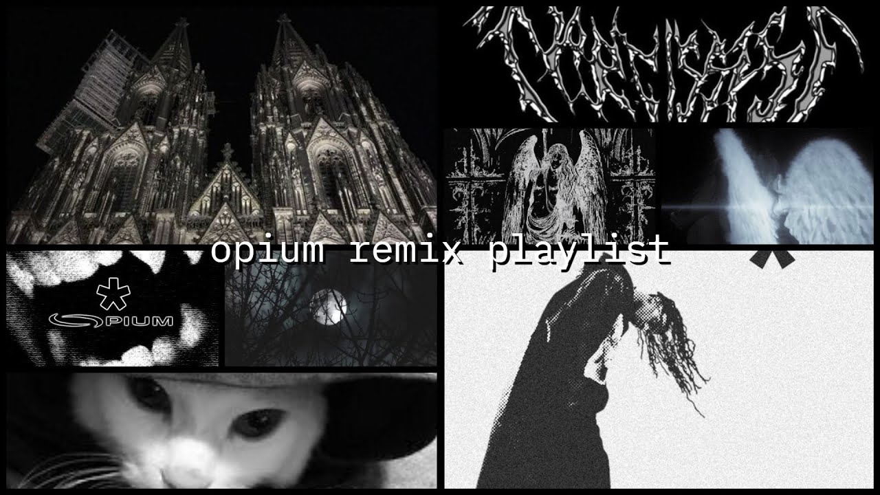 opium remix playlist pt.2