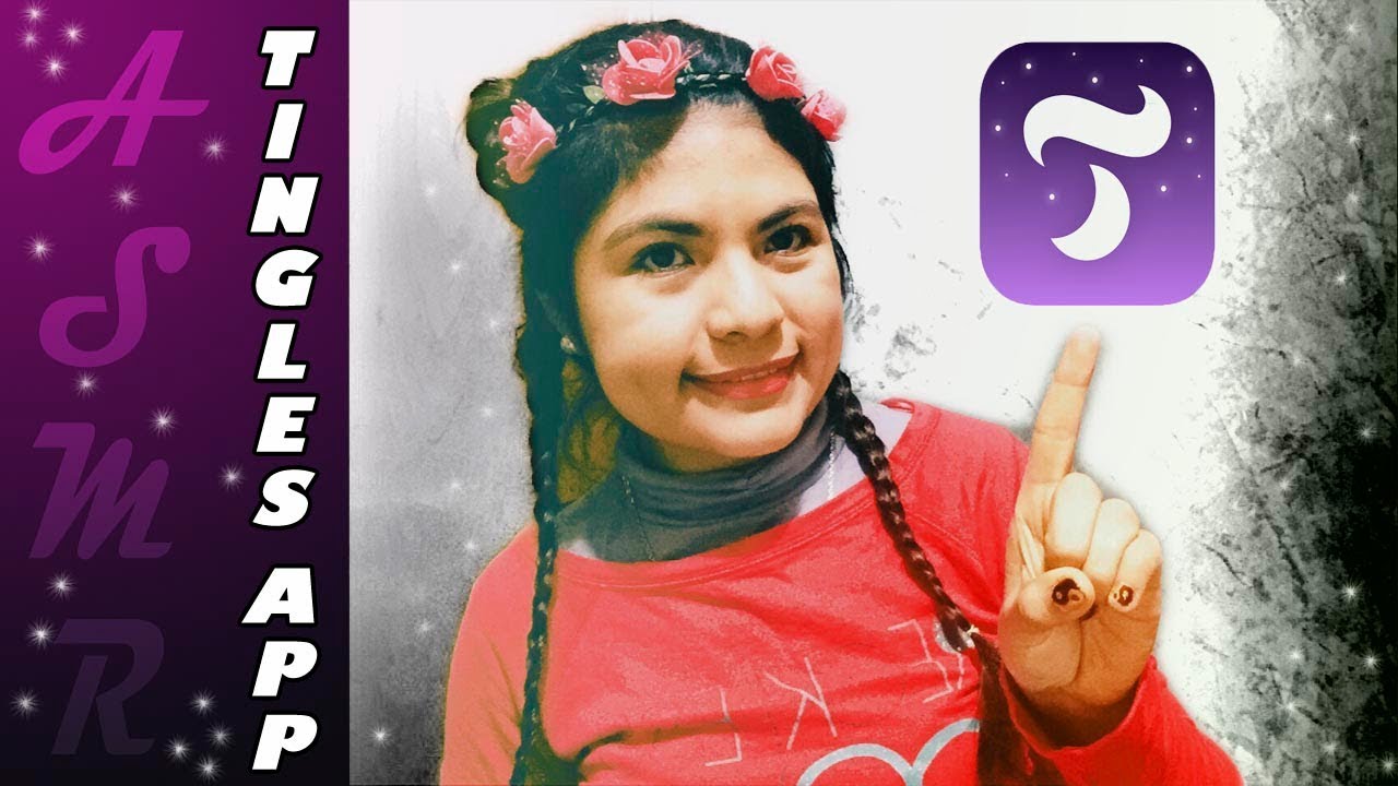 TINGLES APP. Aplicación con puro asmr. Breve explicación.