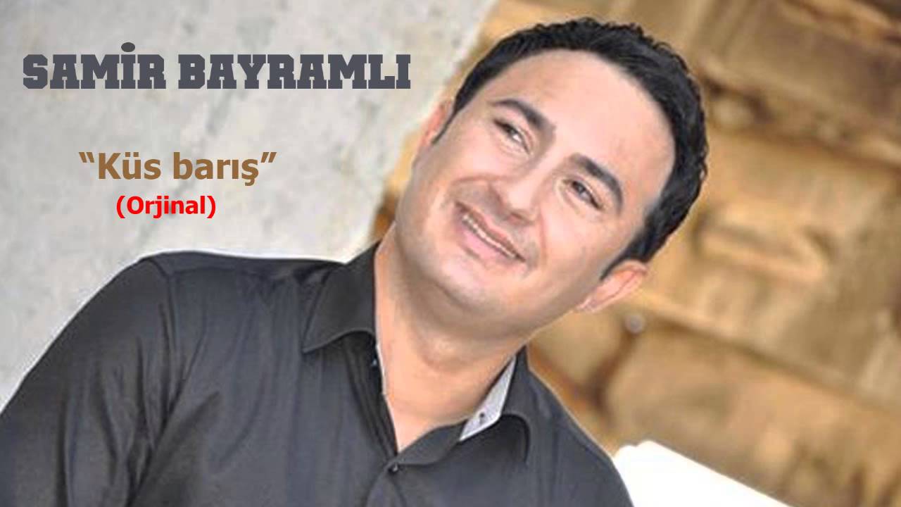 Samir Bayramli- Kus baris (Orjinal) 2014