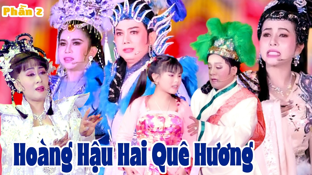 Hoàng Hậu Hai Quê Hương Đoàn Huỳnh Long Phân 2 Hài Minh Nhí Thủ Vai Quá Vui