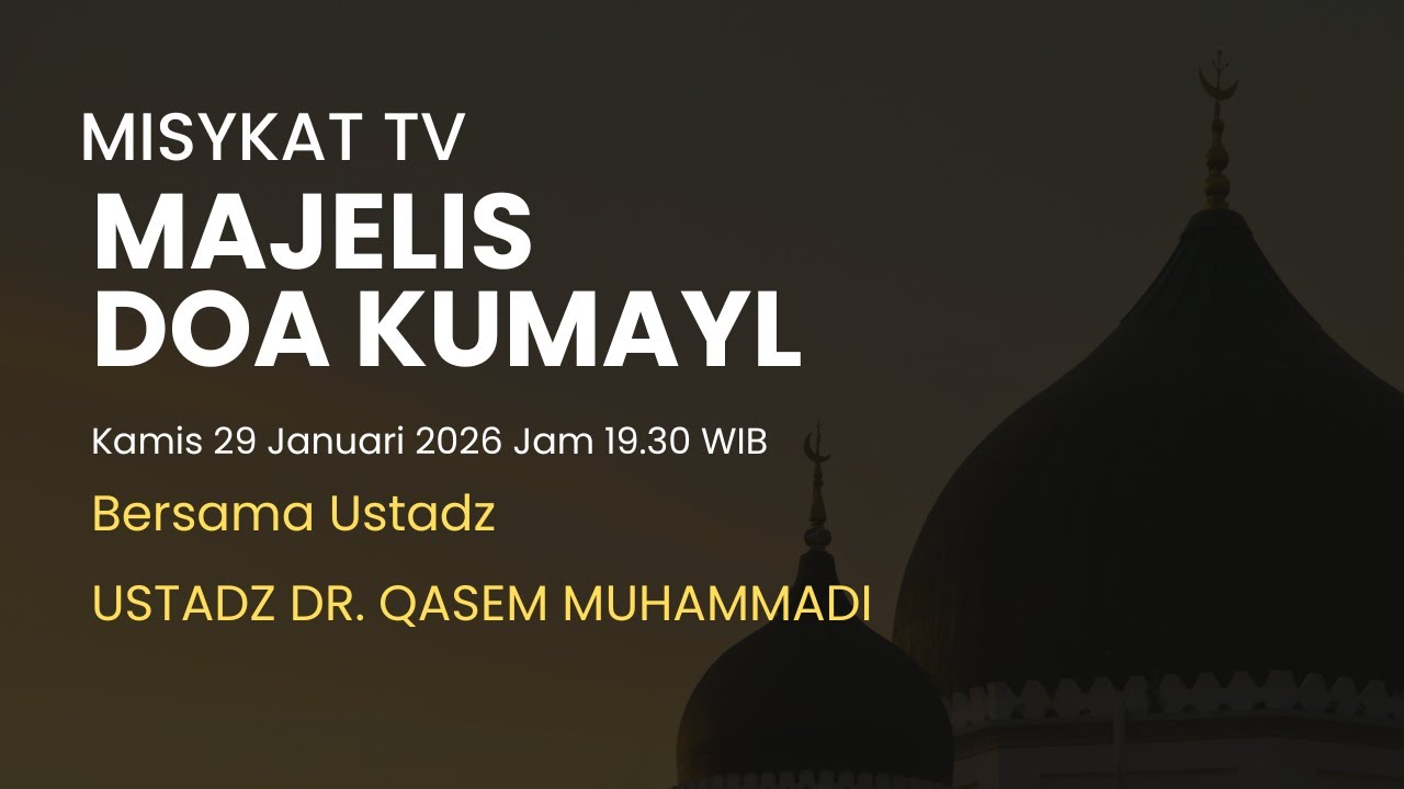 Majelis Doa Kumayl bersama Ustadz Dr. Qasem Muhammadi Kamis 29 Jan 2026 Jam 19.30 WIB