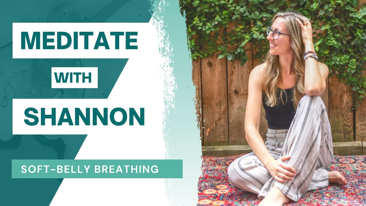 Soft-Belly Breathing | Meditate with Shannon