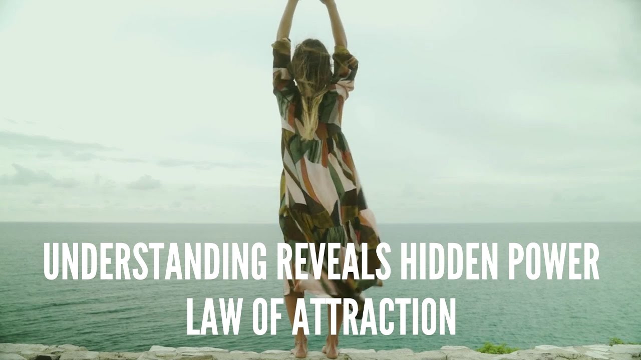 Understanding reveals hidden power – Law of attraction