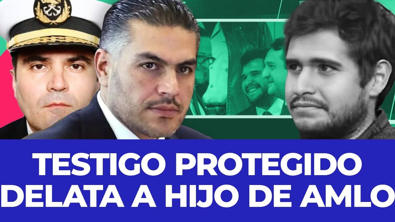 ¡CAYÓ LA BOMBA! Testigo protegido hunde al hijo de AMLO por huachicol