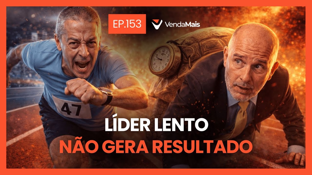 Líder lento não gera resultado - Podcast VendaMais #153
