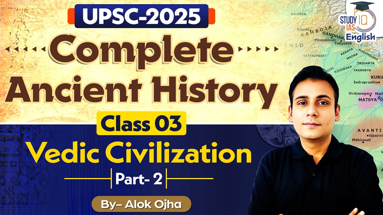 Complete Ancient Indian History || Lecture 3 Vedic Civilization Part 2 UPSC CSE 2025 || Alok Ojha