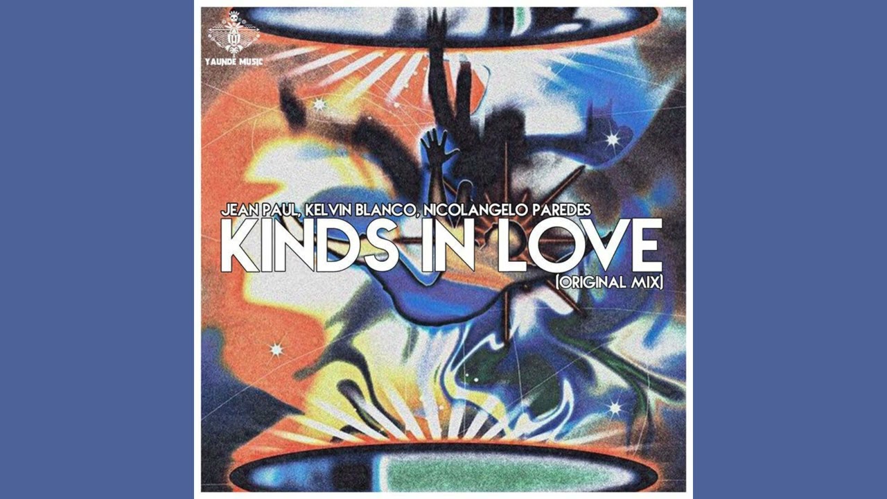 Jeanpaul JM Ft. Kelvin Blanco X Nicolangelo Paredes - Kinds In Love (Original Mix) @yaundemusic7374
