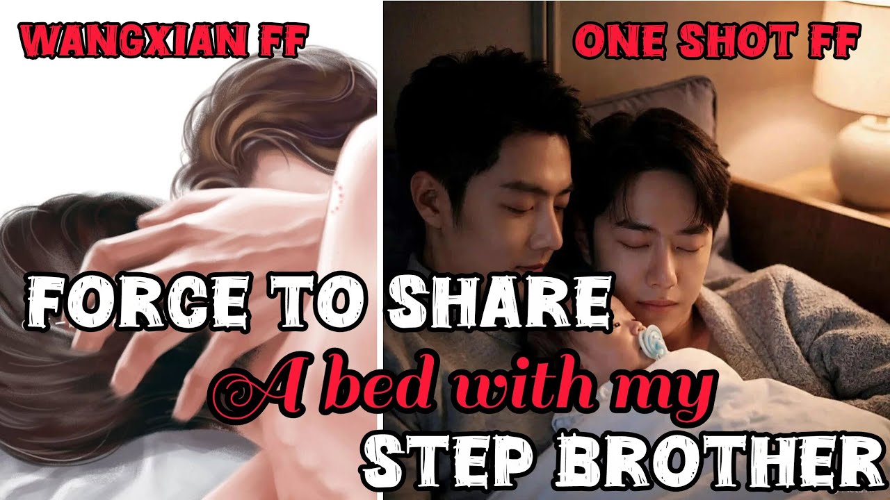 Force to share a bed with my step brother #wangxianfanfictionexplainedinhindi #wangxianff #oneshot 