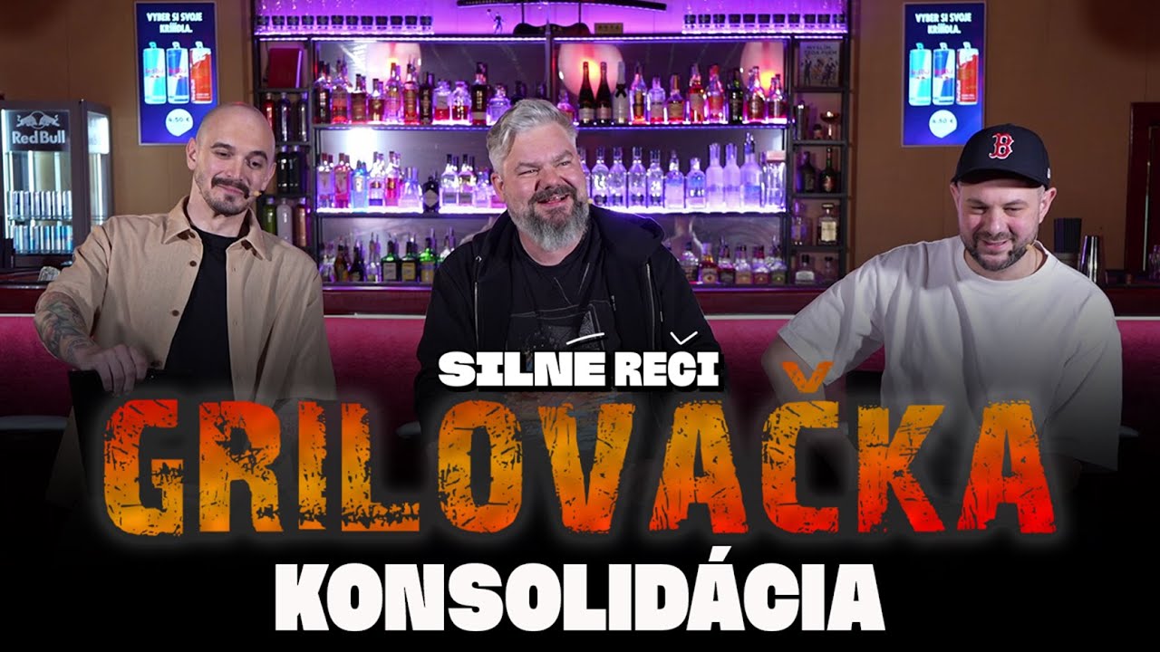 Grilovačka #55 - KONSOLIDÁCIA