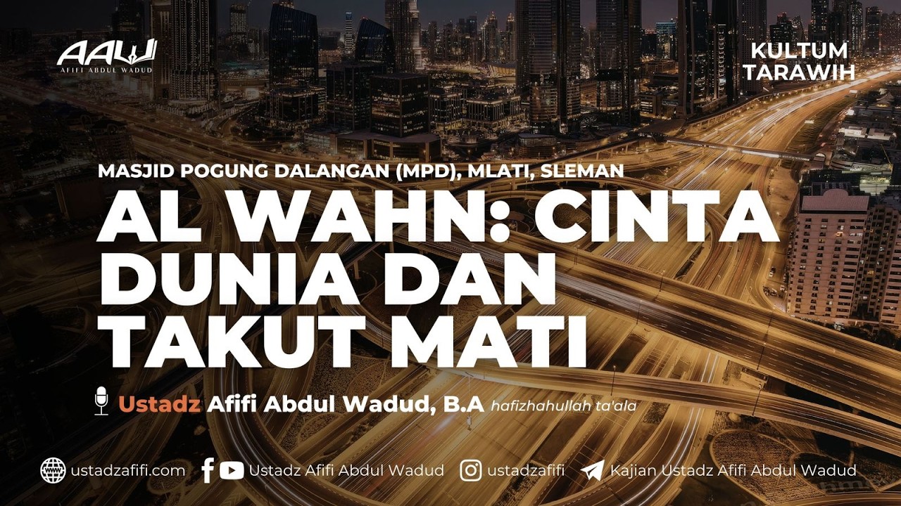 AL WAHN: CINTA DUNIA DAN TAKUT MATI | Ustadz Afifi Abdul Wadud B.A