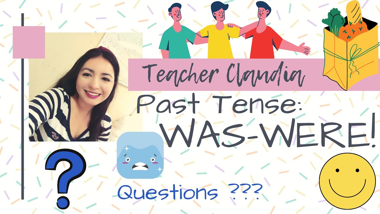 Past Tense WAS / WERE - Tiempo Pasado. Questions ? - Preguntas. Explicación, ejemplos y actividad.