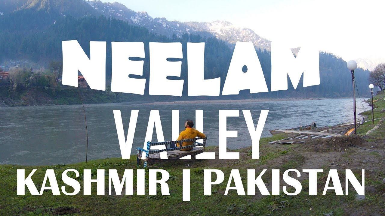NEELAM VALLEY KASHMIR PAKISTAN- LOC India Pakistan- Beingatraveler.com