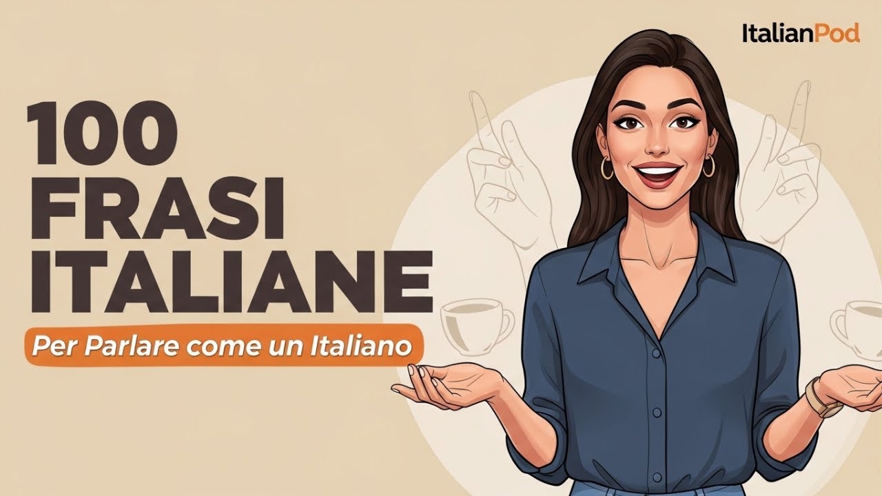🇮🇹 100 ESSENTIAL ITALIAN PHRASES FOR EVERYDAY LIFE | Learn Real Italian with ItalianPod
