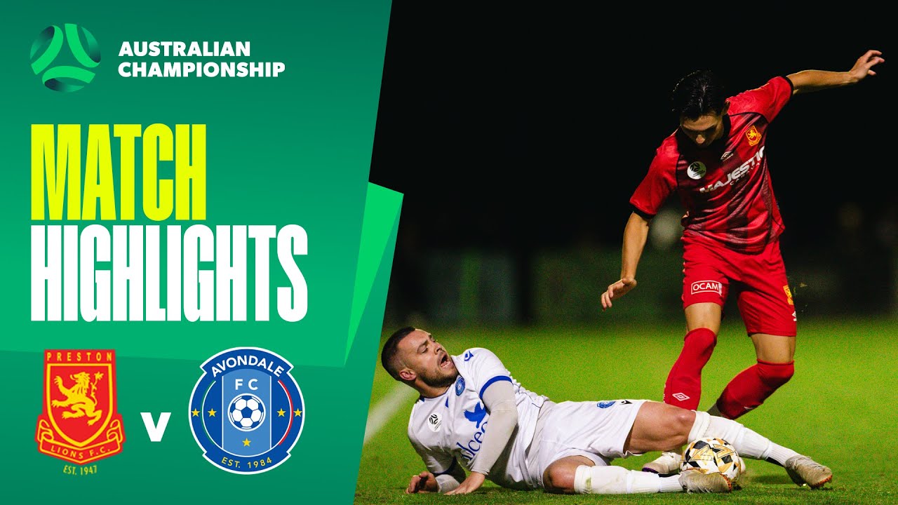 Preston Lions v Avondale FC | Highlights | 2025 Australian Championship Round 3