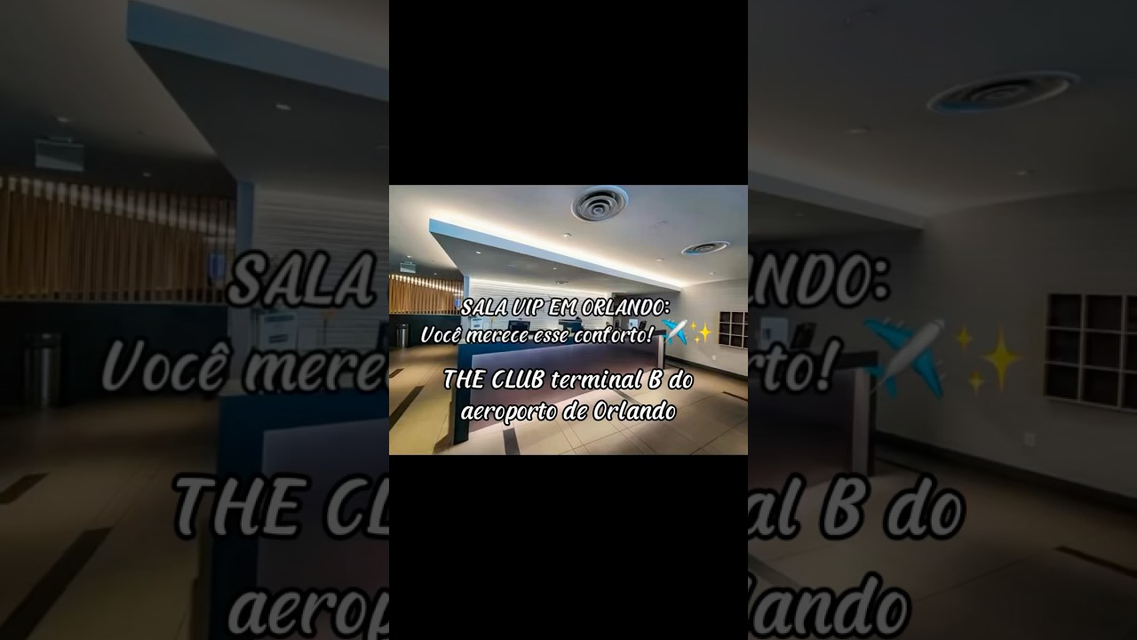 Sala VIP em Orlando: Conheça a THE CLUB, no terminal B ! ✈️✨