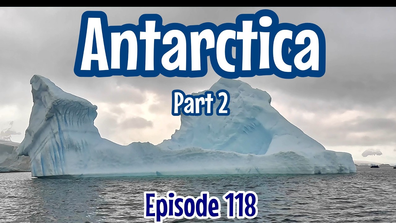 Episode 118 Antarctica | Zodiac Landings | Penguins and Icebergs | Drake Passage