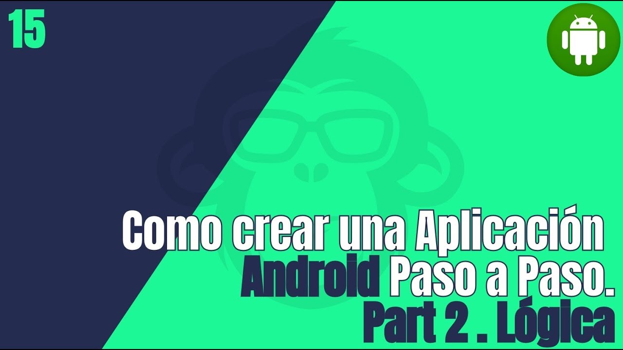15. Como desarrollar una Aplicación Android Paso a Paso : Part 2 Logica de la App