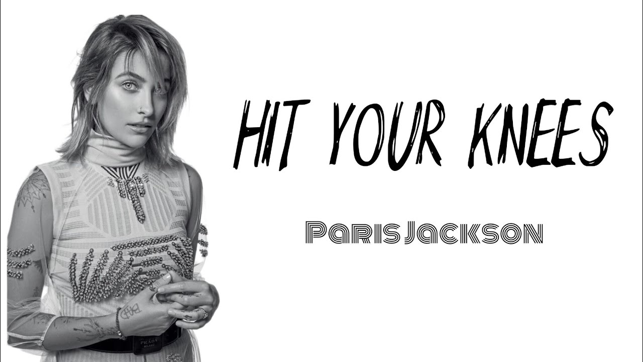 Paris Jackson -  Hit Your Knees (Lyrics)