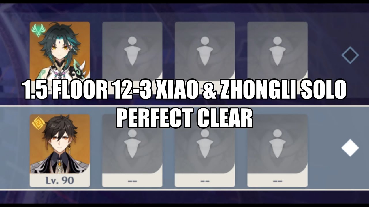[Genshin Impact] Xiao & Zhongli Solo 1.5 Spiral Abyss Floor 12-3 Perfect Clear