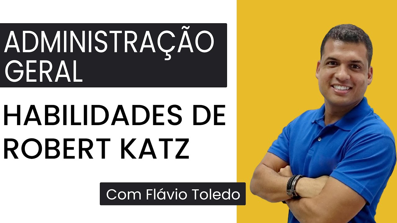 Administração Geral - Habilidades de Katz