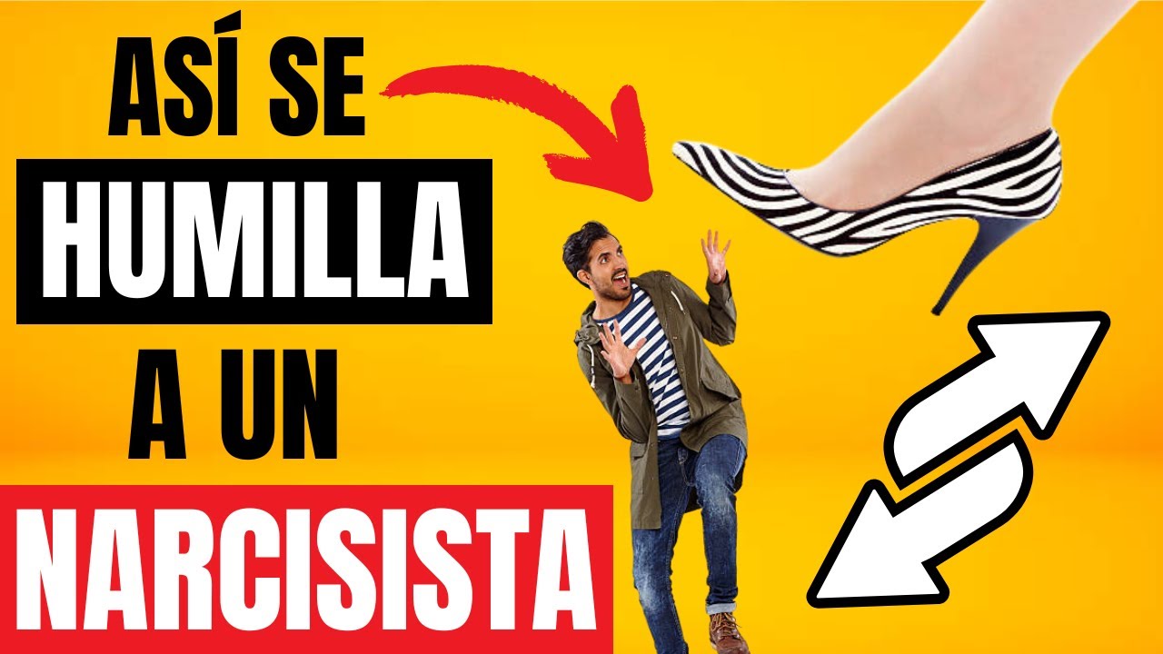 ¿Cómo podemos HUMILLAR a un NARCISISTA? [El Plan Infalible]