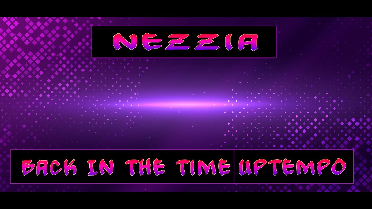 Nezzia - Back In The Time (Uptempo) [2023]