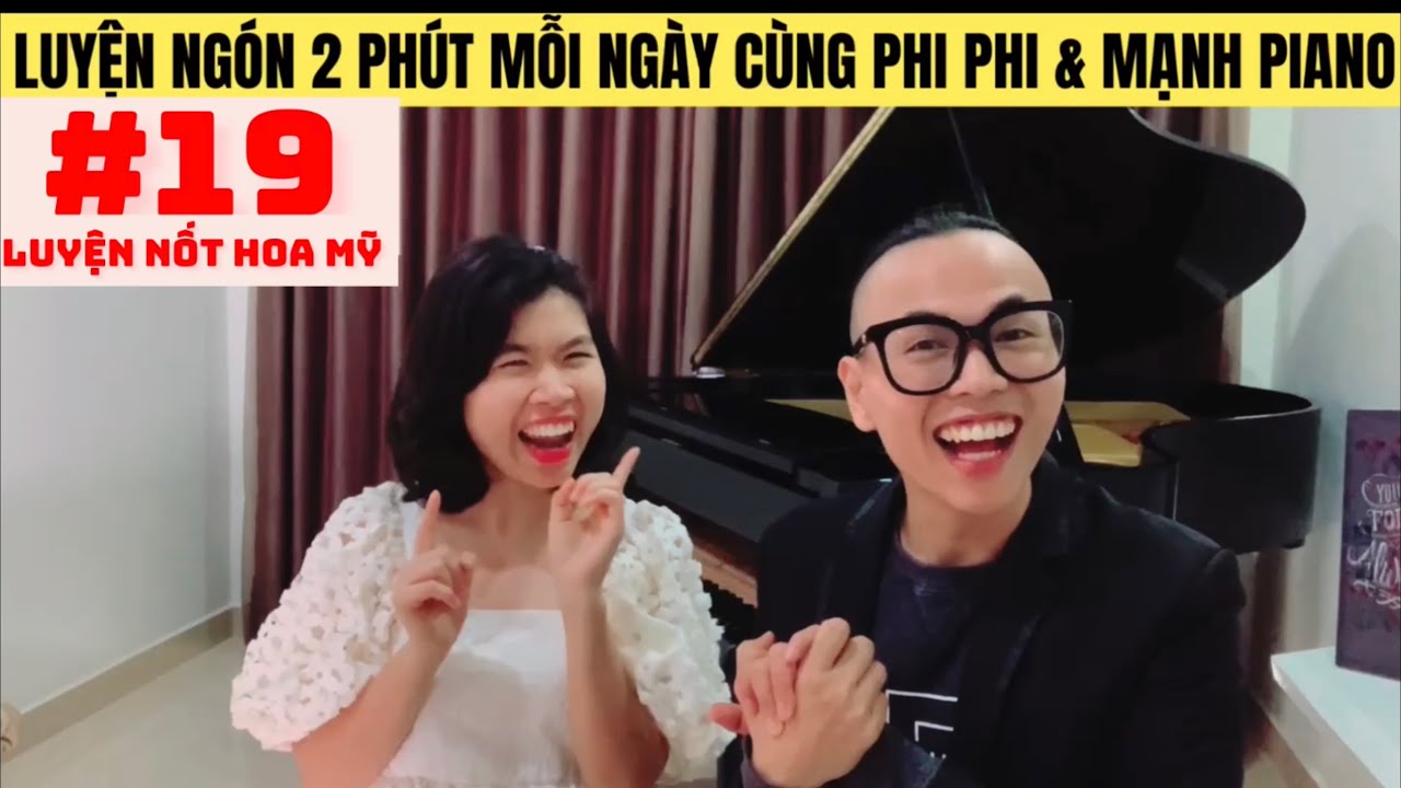 Luyện Ngón cùng Mạnh Piano và Phi Phi # 19 | Nốt Hoa Mỹ